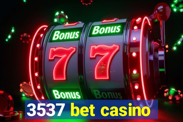 3537 bet casino